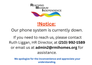 notice our phone system is currently down. if you need to reach us, please contact ruth at [insert phone number] or email us at admin1@rmihomes.org for assistance. we apologize for the inconvenien